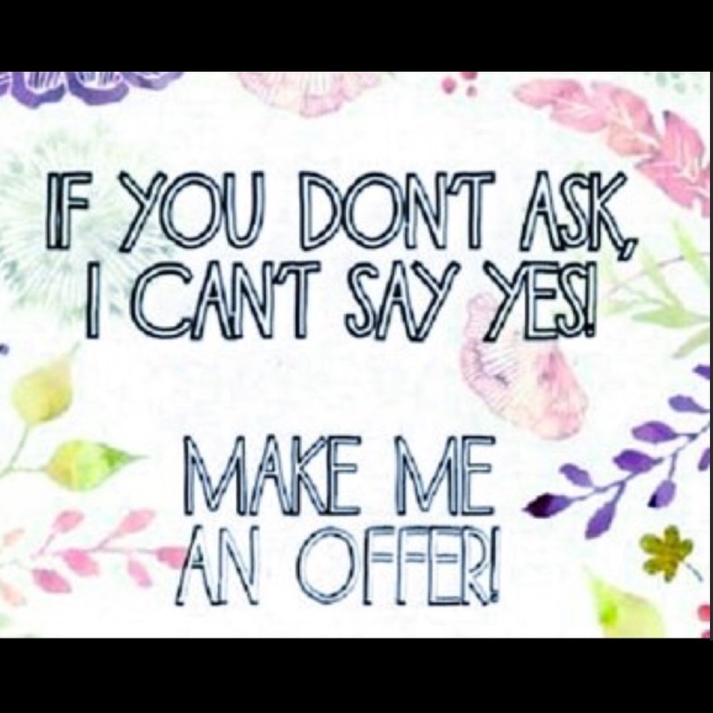 Offers Welcomed. Negotiations are part of the fun!